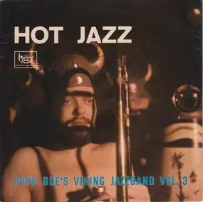 Papa Bue's Viking Jazz Band - Hot Jazz Vol. 3