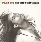 7'' - Papa Dee - Ain't No Substitute