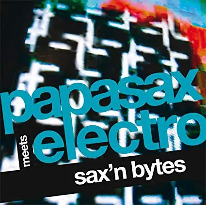 Papasax meets Electro - Sax'n Bytes