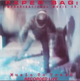 Paper Bag: - Music To Trash
