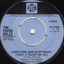 7inch Vinyl Single - Paper Dolls - Something Here In My Heart (Keeps A Tellin' Me No)