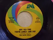 Paper Dolls - Any Old Time You're Lonely And Sad
