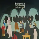 LP - Papercuts - Life Among The Savages