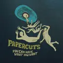 CD - Papercuts - You Can Have What You Want - Digipak
