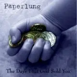 Paperlung - The Days That God Sold You