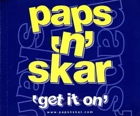 Paps N Skar - Get It On