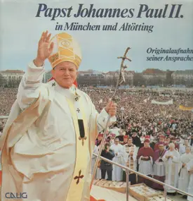Papst Johannes Paul Ii - in München und Altötting - Originalaufnahmen seiner Ansprachen