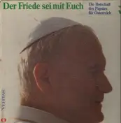 Papst Johannes Paul II. - Der Friede sei mit Euch - Die Botschaft des Papstes für Östereich