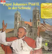Papst Johannes Paul II. - in der Schweiz