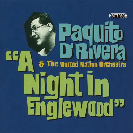 Paquito D'Rivera & The United Nation Orchestra - A Night in Englewood