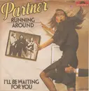 7inch Vinyl Single - Partner - Running Around / I'll Be Waiting For You