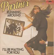 Partner - Running Around / I'll Be Waiting For You
