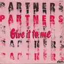 7inch Vinyl Single - Partners - Give It To Me