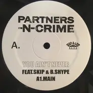 Partners-N-Crime - You Ain't Never / Love Jones
