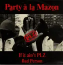 12inch Vinyl Single - Party À La Mazon - If It Ain't PLZ / Bad Person