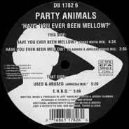 Party Animals - Have You Ever Been Mellow?