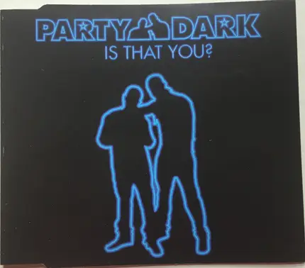 Party Dark - Is That You?
