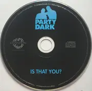 CD Single - Party Dark - Is That You?