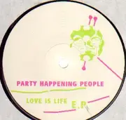 12'' - Party Happening People - Love Is Life E.P.
