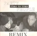 12inch Vinyl Single - Party People - Time To Time (Remix)