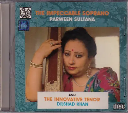 Parween Sultana , Dilshad Khan - The Impeccable Soprano And The Innovative Tenor