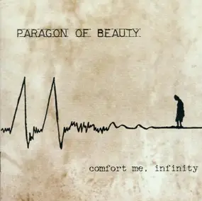 Paragon of Beauty - Comfort Me, Infinity