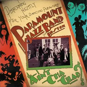 Paramount Jazz Band Of Boston - Ain' Cha Glad?