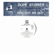 Parental Advisory - Dope Stories / You Got We Got