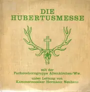 Parforcehorngruppe Altenkirchen Ww., Hermann Neuhaus - Die Hubertusmesse nach J.Cantin