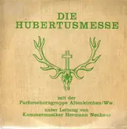 Parforcehorngruppe Altenkirchen Ww., Hermann Neuhaus - Die Hubertusmesse nach J.Cantin