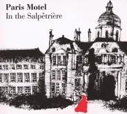 Paris Motel - In the Salpetriere