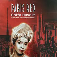 Paris Red - Gotta Have It (From New York Straight To Paris)