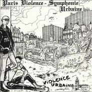 Paris Violence / Symphonie Urbaine - Violence Urbaine