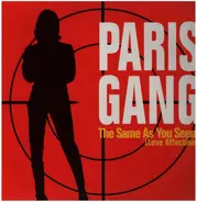 Paris Gang - The Same As You Seen