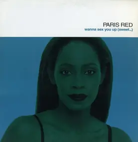 Paris Red - Wanna Sex You Up (Sweet ...)