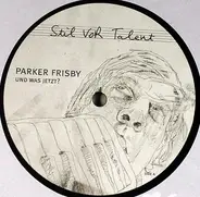 Parker Frisby - Und Was Jetzt?