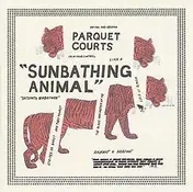 PARQUET COURTS - Sunbathing Animal - Limited Edition incl. 7'
