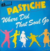 12inch Vinyl Single - Pastiche - Where Did That Soul Go