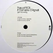 Pascal F.E.O.S. & Domenic D'Agnelli - Get Me Wrong
