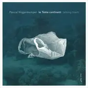 CD - Pascal Niggenkemper Le 7ème Continent - Talking Trash - digisleeve