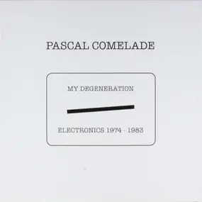 Pascal + Les Liminanas Comelade - MY DEGENERATION