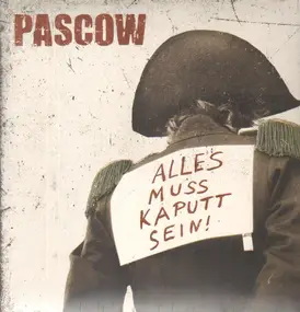 Pascow - Alles Muss Kaputt Sein!