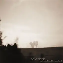 Paso Doble - Hope Dwells Within Our Hearts