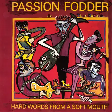 Passion Fodder - Hard Words From A Soft Mouth