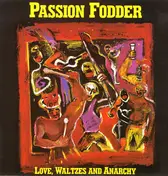 Passion Fodder - Love, Waltzes and Anarchy