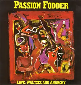 Passion Fodder - Love, Waltzes and Anarchy