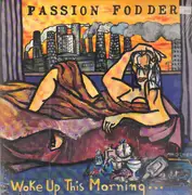LP - Passion Fodder - Woke Up This Morning…
