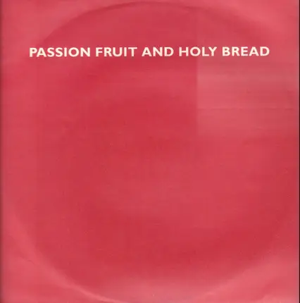Passion Fruit And Holy Bread - Crush