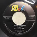 7inch Vinyl Single - Pat Boone - I Understand (Just How You Feel) / Rosemarie