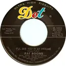 7inch Vinyl Single - Pat Boone - I'll See You In My Dreams / Pictures In The Fire